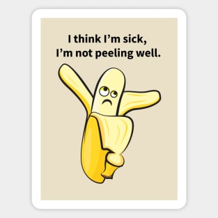 I Think I'm Sick, I'm Not Peeling Well Funny Magnet